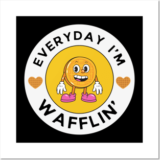 Every day I'm Wafflin' - Waffle Lover Posters and Art